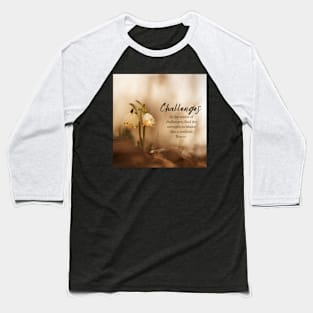 In the Midst of Challenges Baseball T-Shirt